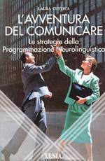 L' avventura del comunicare. Le strategie della programmazione neurolinguistica