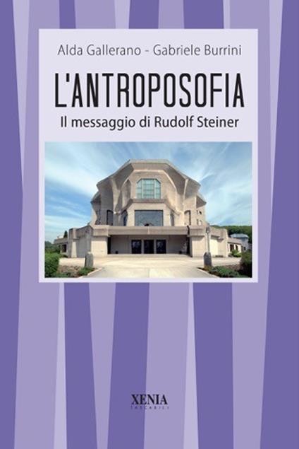 L' antroposofia. Il messaggio di Steiner - Alda Gallerano,Gabriele Burrini - copertina