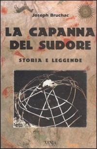 La capanna del sudore. Storia e leggende - Joseph Bruchac - copertina