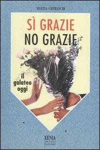 Sì grazie, no grazie. Il galateo oggi - Marzia Cremaschi - copertina