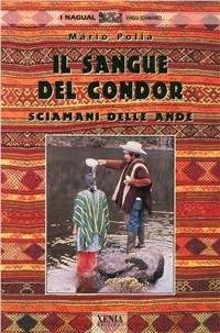 Il sangue del condor. Sciamani delle Ande - Mario Polia - copertina