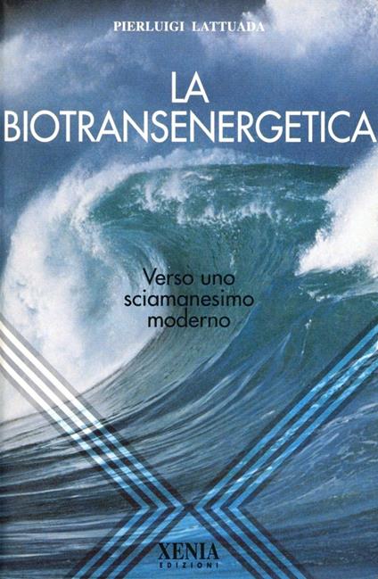 La biotransenergetica. Verso uno sciamanesimo moderno - Pierluigi Lattuada - copertina