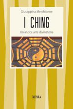 I Ching. Un'antica arte divinatoria