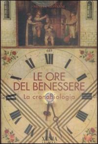 Le ore del benessere. La cronobiologia - Nunzia Monanni - copertina