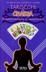 Tarocchi e chakra. Divinazioni e meditazioni per conoscere se stessi. Con 22 carte