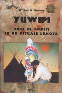 Yuwipi. Voci di spiriti in un rituale lakota - William K. Powers - copertina