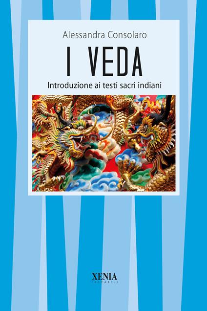 I Veda. Introduzione ai testi sacri indiani - Alessandra Consolaro - copertina