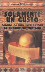 Solamente un gusto. Diario di una iniziazione al buddhismo tibetano