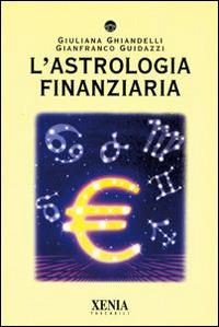 L' astrologia finanziaria - Giuliana Ghiandelli - copertina