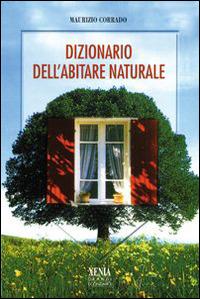 Dizionario dell'abitare naturale - Maurizio Corrado - 2