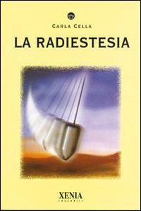 La radiestesia - Carla Cella - copertina