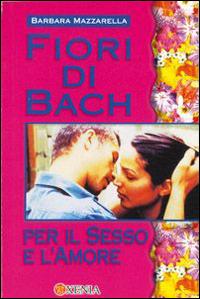 Fiori di Bach per sesso e amore - Barbara Mazzarella - copertina