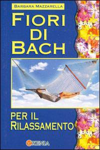 Fiori di Bach per il rilassamento - Barbara Mazzarella - copertina