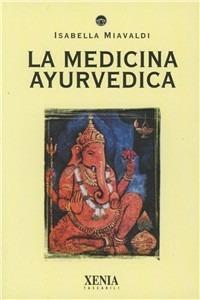 La medicina ayurvedica - Isabella Miavaldi - copertina