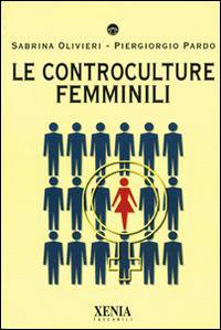 Le controculture femminili - Sabrina Olivieri,Piergiorgio Pardo - copertina