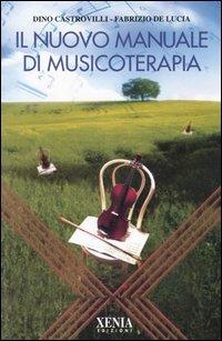 Il nuovo manuale di musicoterapia - Dino Castrovilli,Fabrizio De Lucia - copertina
