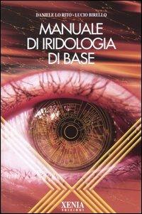 Manuale di iridologia di base - Daniele Lo Rito,Lucio Birello - copertina