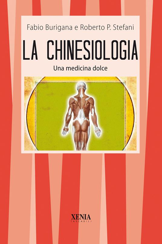 La chinesiologia. Una dolce medicina - Fabio Burigana,Roberto P. Stefani - copertina
