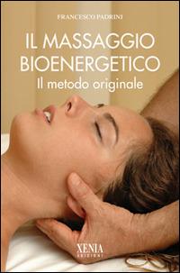 Il massaggio bioenergetico - Francesco Padrini - copertina
