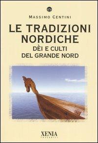 Le tradizioni nordiche. Dèi e culti del grande nord - Massimo Centini - copertina