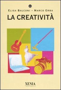 La creatività - Elisa Balconi,Marco Erba - copertina