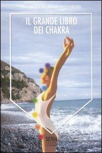 Il grande libro dei Chakra - Pia Vercellesi,Giancarlo Gasparri - copertina