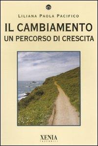 Il cambiamento. Un percorso di crescita - Liliana Paola Pacifico - copertina