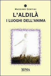 L' aldilà. I luoghi dell'anima - Massimo Centini - copertina