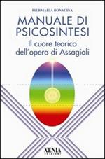 Manuale di psicosintesi. Il cuore teorico dell'opera di Assagioli