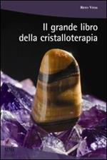 Il grande libro della cristalloterapia