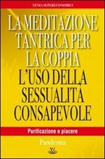 La meditazione tantrica per la coppia. L'uso della sessualità consapevole