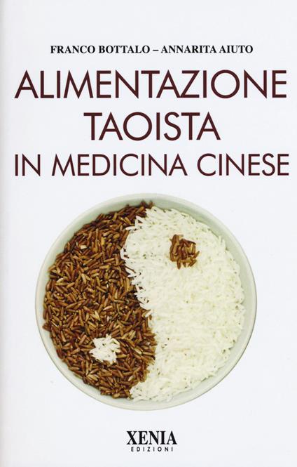 Alimentazione taoista in medicina cinese - Franco Bottalo,Annarita Aiuto - copertina