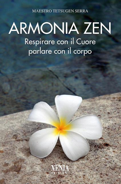Armonia zen. Respirare con il cuore parlare con il corpo - Tetsugen Serra - copertina