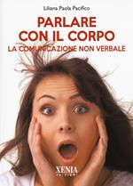 Parlare con il corpo. La comunicazione non verbale