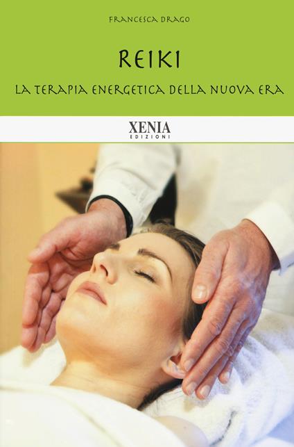 Reiki. La terapia energetica della nuova era. Nuova ediz. - Francesca Drago - copertina