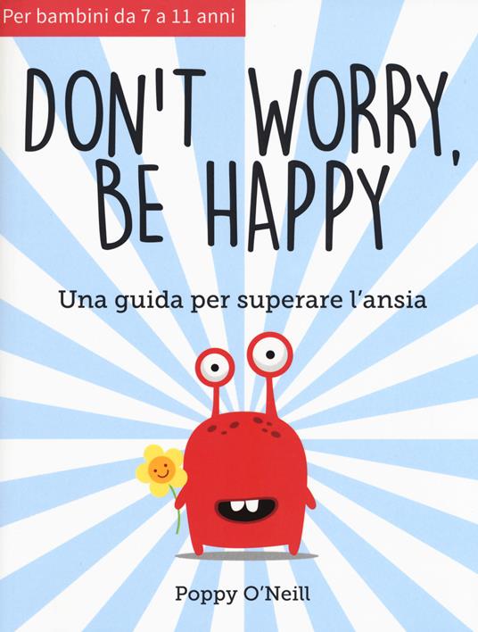 Don't worry, be happy. Una guida per superare l'ansia - Poppy O'Neill - copertina