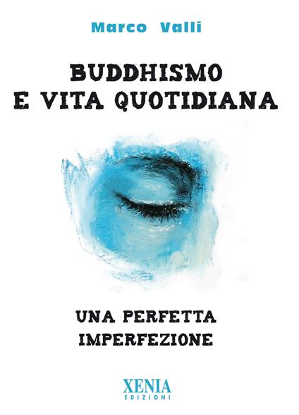 Buddhismo e vita quotidiana. Una perfetta imperfezione - Marco Valli - copertina