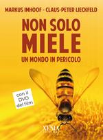 Non solo miele. Un mondo in pericolo. Con DVD video