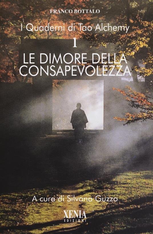 I quaderni di Tao Alchemy. Vol. 1: dimore della consapevolezza, Le. - Franco Bottalo - copertina