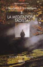 I quaderni di Tao Alchemy. Vol. 3: meditazione taoista, La.