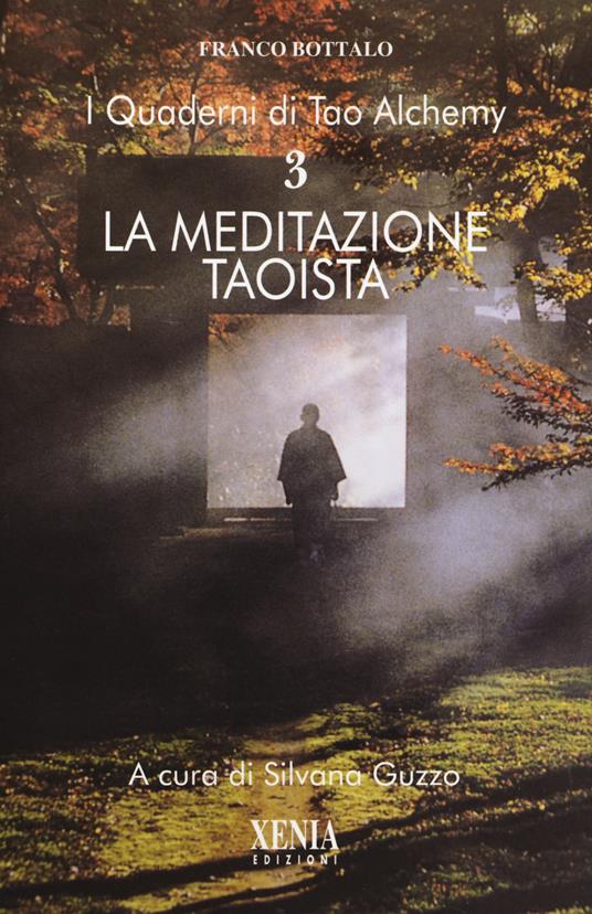 I quaderni di Tao Alchemy. Vol. 3: meditazione taoista, La. - Franco Bottalo - copertina