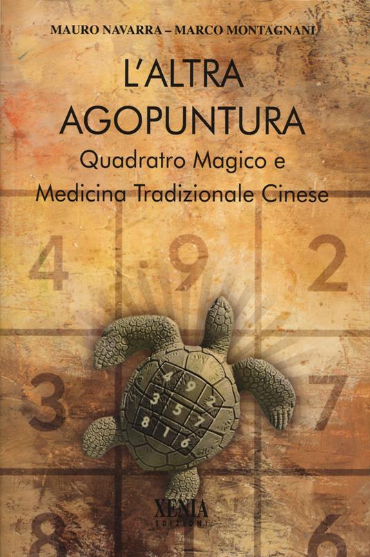 L'altra agopuntura. Quadrato magico e medicina tradizionale cinese - Mauro Navarra,Marco Montagnani - copertina