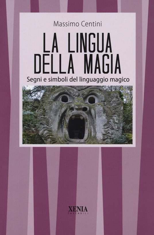 La lingua della magia. Segni e simboli del linguaggio magico - Massimo Centini - copertina