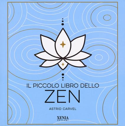 Il piccolo libro dello zen - Astrid Carvel - copertina