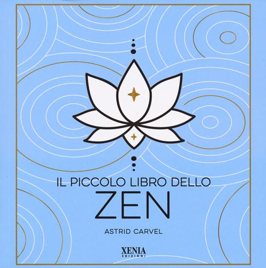 Il piccolo libro dello zen - Astrid Carvel - copertina
