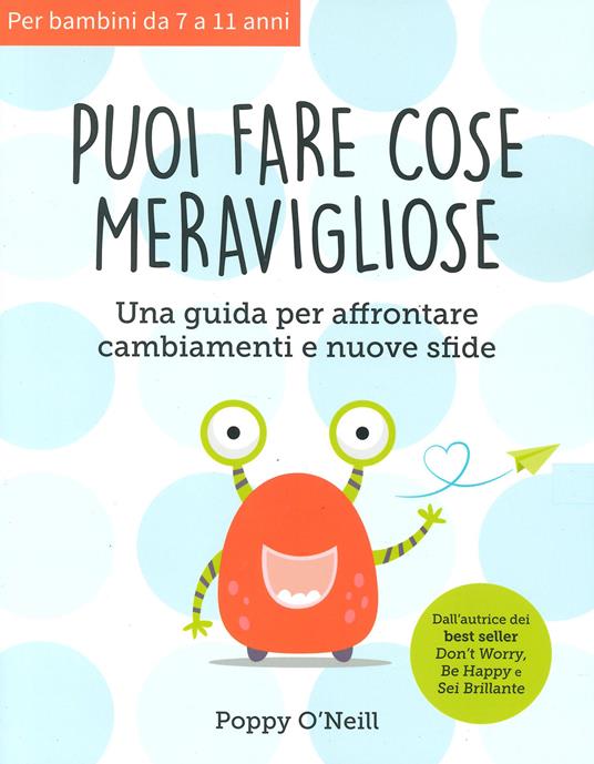 Puoi fare cose meravigliose. Una guida per affrontare cambiamenti e nuove sfide - Poppy O'Neill - copertina