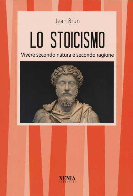 Lo stoicismo. Vivere secondo natura e secondo ragione - Jean Brun - copertina
