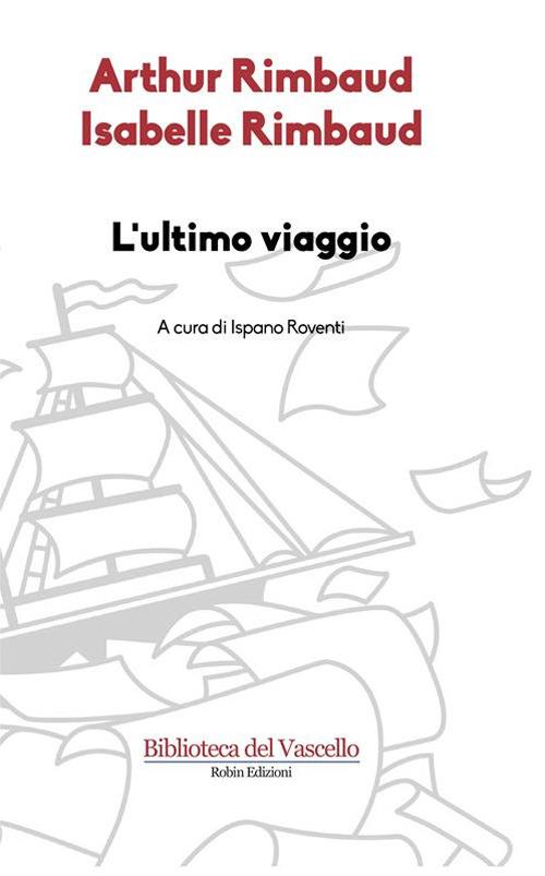 L'ultimo viaggio - Arthur Rimbaud,Isabelle Rimbaud - ebook