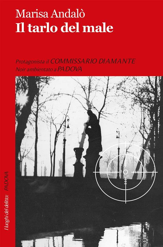 Il tarlo del male. Le inchieste del commissario Diamante - Marisa Andalò - copertina