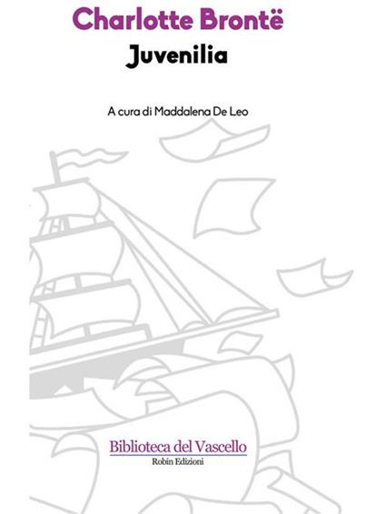 Juvenilia - Charlotte Brontë,Maddalena De Leo - ebook